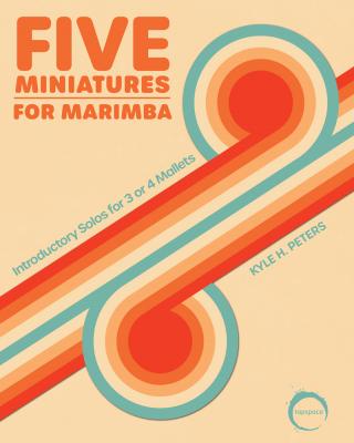 Five Miniatures for Marimba | Kyle H. Peters