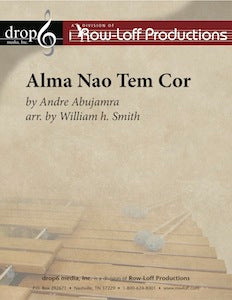 Alma Nao Tem Cor | by Andre Abujamra arr. by William h. Smith.