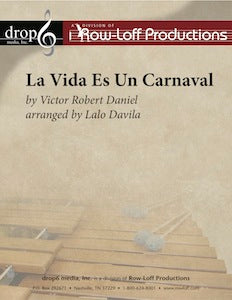 La Vida Es Un Carnaval | by Victor Robert Daniel arr. by Lalo Davila.