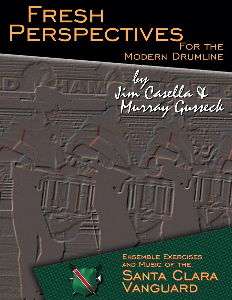 Fresh Perspectives for the Modern Drumline | Jim Casella & Murray Gusseck